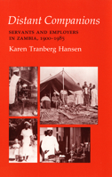 Distant Companions: Servants and Employers in Zambia, 1900–1985 1501727915 Book Cover