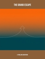 The Grand Escape: A Thrilling Adventure B0FP4RJFZG Book Cover