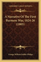 A Narrative Of The First Burmese War, 1824-26 1165941376 Book Cover