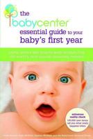 The BabyCenter Essential Guide to Your Baby's First Year: Expert Advice and Mom-to-Mom Wisdom from the World's Most Popular Parenting Website 159486411X Book Cover