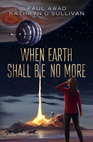When Earth Shall Be No More 0999750364 Book Cover