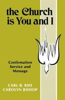 The Church Is You and I: Confirmation Service and Message 0895366584 Book Cover