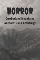Horror: Cumberland Mountains Authors' Guild Anthology B0GK6VGT9H Book Cover