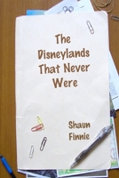 The Disneylands That Never Were 1847285430 Book Cover