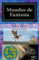 Mundos de Fantasia: Fantas�a Y Ciencia Ficci�n 1546617108 Book Cover