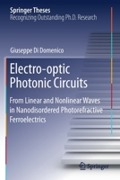Electro-optic Photonic Circuits: From Linear and Nonlinear Waves in Nanodisordered Photorefractive Ferroelectrics (Springer Theses) 3030231887 Book Cover
