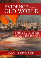 Evidence of the Old World: The Civil War Was The Rest B0H4ZX6TFH Book Cover