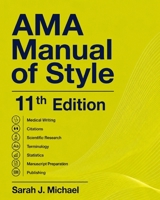 AMA Manual of Style 11th Edition: Medical Writing, Citations, Scientific Research, Terminology, Statistics, Manuscript Preparation, and Publishing B0HBZFMJRC Book Cover