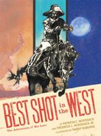 Best Shot in the West: The Thrilling Adventures of Nat Love―the Legendary Black Cowboy! 0811857492 Book Cover