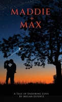 Maddie + Max: A Tale of Enduring Love 1955541337 Book Cover
