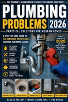 Plumbing problems 2026: Practical solution for modern homes B0GZT85HXD Book Cover