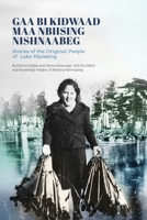 Gaa Bi Kidwaad Maa Nbiising Nishnaabeg: Stories of the Original People of Lake Nipissing 1772841501 Book Cover