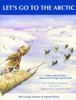 Let's Go to the Arctic: A Story and Activities About Arctic People and Animals 1879373246 Book Cover