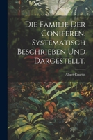 Die Familie der Coniferen. Systematisch beschrieben und dargestellt. 1022744941 Book Cover