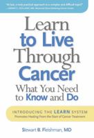 Learn to Live Through Cancer: What You Need to Know and Do 1936303086 Book Cover