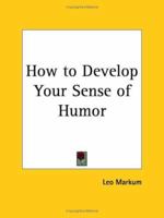 How to Develop Your Sense of Humor 0766160203 Book Cover