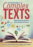 Turning the Page on Complex Texts: Differentiated Scaffolds for Close Reading Instruction (Grade-Specific Classroom Scenarios for Common Core State Standards) 1935249460 Book Cover