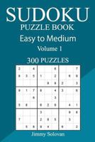 300 Easy to Medium Sudoku Puzzle Book 1978002254 Book Cover