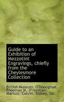 Guide to an Exhibition of Mezzotint Engravings, Chiefly from the Cheylesmore Collection 111334640X Book Cover