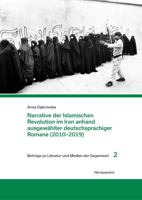 Narrative Der Islamischen Revolution Im Iran Anhand Ausgewahlter Deutschsprachiger Romane 2010-2019 (Beitrage Zu Literatur Und Medien Der Gegenwart, 2) 3447117796 Book Cover