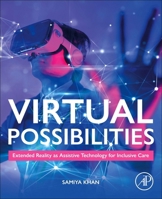 Virtual Possibilities: Extended Reality as Assistive Technology for Inclusive Care 0443315582 Book Cover