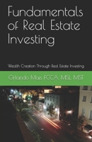 Fundamentals of Real Estate Investing: Wealth Creation Through Real Estate Investing 1708682155 Book Cover