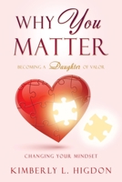 Why YOU Matter: Becoming a Daughter of Valor 1662856067 Book Cover