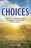 Choices: When You Are Faced with a Challenge, What Choice Will You Make? 1685560873 Book Cover