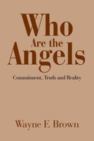 Who Are the Angels?: Commitment, Truth and Reality B0GWQ84VBR Book Cover