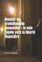 Investir en crowdfunding immobilier: la voie rapide vers la liberté financière B0BXNJXZJ4 Book Cover