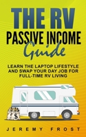 The RV Passive Income Guide: Learn the Laptop Lifestyle And Swap Your Day Job for Full-Time RV Living 198963530X Book Cover