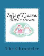 Tales of t'Vanna: Miki's Dream 1722655372 Book Cover