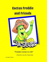 The Lone Saguaro: Freddie Comes to Life! B0F8W5RMLP Book Cover
