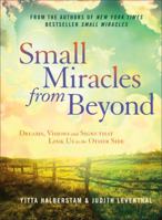 Small Miracles from Beyond: Dreams, Visions and Signs that Link Us to the Other Side 1454912847 Book Cover