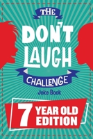 The Don't Laugh Challenge - 7 Year Old Edition: The LOL Interactive Joke Book Contest Game for Boys and Girls Age 7 1951025164 Book Cover