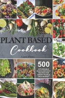 Plant-Based Diet Cookbook: 500 Affordable, Quick and Easy Recipes For Smart People on a Budget B084QLSVT3 Book Cover