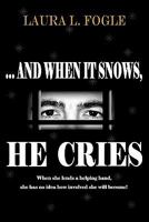 And When It Snows, He Cries 098446283X Book Cover