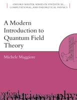 A Modern Introduction to Quantum Field Theory (Oxford Master Series in Statistical, Computational, and Theoretical Physics) 0198520743 Book Cover