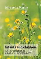 Infants and Children: An Introduction to Emotional Development 0957138024 Book Cover