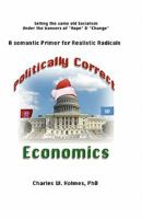 Politically Correct Economics-A Semantic Primer for Realistic Radicals Selling the Same Old Socialism under the Banners of "Hope 1596300221 Book Cover