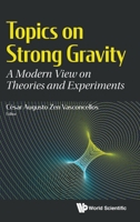 Topics on Strong Gravity: A Modern View on Theories and Experiments 9813277335 Book Cover