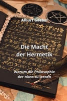 Die Macht der Hermetik: Warum die Philosophie der nken zu lernen (German Edition) 9955630299 Book Cover