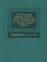 Die Ermordung Abraham Lincoln's: und die Geschichte der grossen Verschwörung. 1172131015 Book Cover
