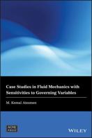 Case Studies in Fluid Mechanics with Sensitivities to Governing Variables 1119524784 Book Cover