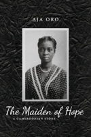 The Maiden of Hope: A Cameroonian Story B0F3N9HGBF Book Cover