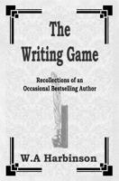 The Writing Game: Recollections of an Occasional Bestselling Author 1419644378 Book Cover