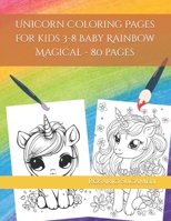 Unicorn Coloring Pages for kids 3-8 Baby Rainbow Magical - 80 pages B0C7JL7CHR Book Cover