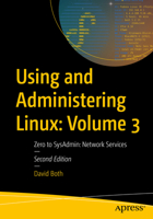 Using and Administering Linux: Volume 3: Zero to SysAdmin: Network Services 1484297857 Book Cover