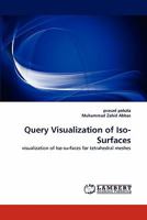 Query Visualization of Iso-Surfaces: visualization of Iso-surfaces for tetrahedral meshes 383837617X Book Cover