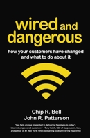 Wired and Dangerous: How Your Customers Have Changed and What to Do About It 1605099759 Book Cover
